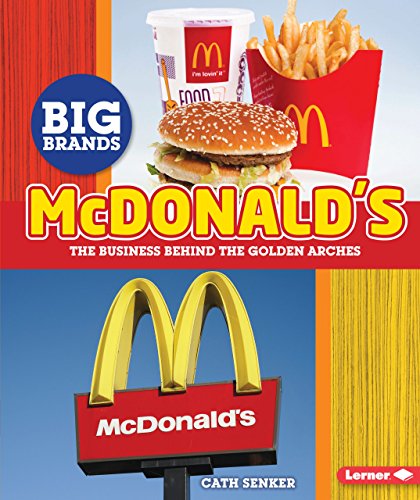 McDonald's: The Business Behind the Golden Arches (Big Brands)