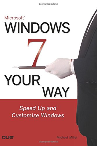 Microsoft Windows 7 Your Way: Speed Up and Customize Windows