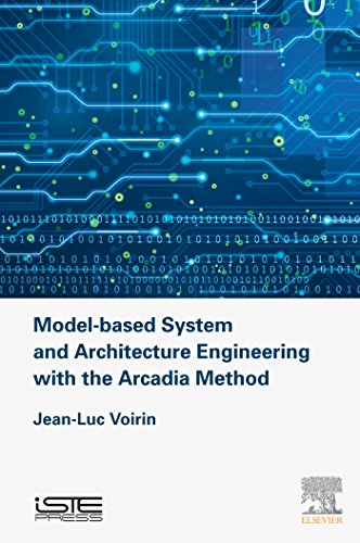 Model-based System and Architecture Engineering with the Arcadia Method (Implementation of Model Based System Engineering) (English Edition)