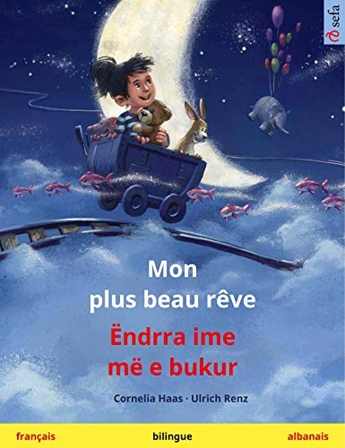Mon plus beau rêve – Ëndrra ime më e bukur (français – albanais): Livre bilingue pour enfants (Sefa albums illustrés en deux langues) (French Edition)