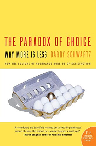 Paradox of Choice, The: Why More Is Less (Harper Perennial)