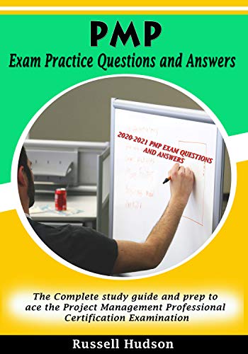 PMP Exam Practice Questions and Answers: The Complete study guide and prep to ace the Project Management Professional Certification Examination (English Edition)