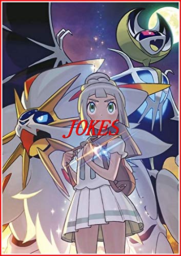 Pokemon Sun And Moon Jokes : Funny M£M£S, Jokes And Other Cool Stuff - Fun Story (English Edition)