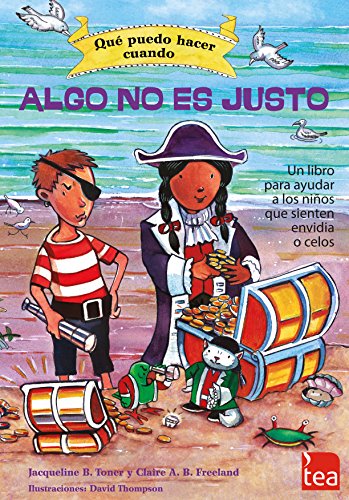 QUÉ PUEDO HACER CUANDO ALGO NO ES JUSTO: un libro para ayudar a los niños que sienten envidia o celos QUÉ PUEDO HACER CUANDO ALGO NO ES JUSTO: un libro para ayudar a los niños que sienten envidia o celos
