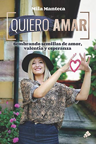 Quiero Amar: Sembrando semillas de amor, valentía y esperanza Quiero Amar: Sembrando semillas de amor, valentía y esperanza