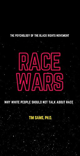 RACE WARS: WHY WHITE PEOPLE SHOULD NOT TALK ABOUT RACE (English Edition)