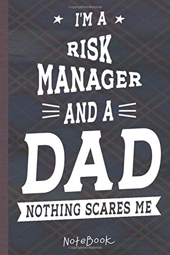 Risk Manager and a DAD! Nothing Scares Me: Lined Notebook, 100 Pages, 6 x 9, Blank Journal To Write In, Gift for Dad on Father Day