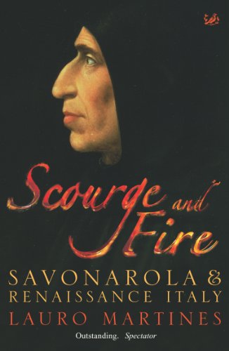 Scourge and Fire: Savonarola and Renaissance Italy (English Edition)