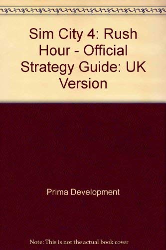 Sim City 4: UK Version: Rush Hour - Official Strategy Guide