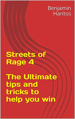 Streets of Rage 4: The Ultimate tips and tricks to help you win (English Edition)
