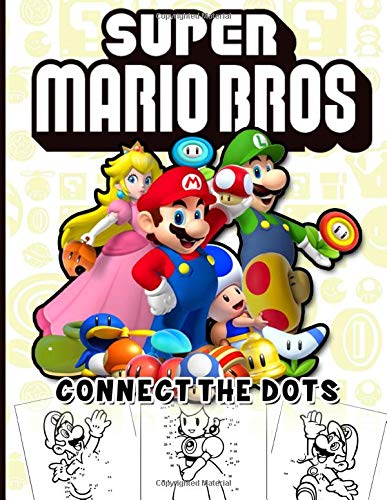 Super Mario Bros Connect The Dots: Amazing Super Mario Bros Activity Connect Dots Coloring Books For Adults And Kids