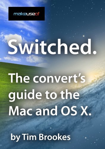 Switched: The Convert's Guide to the Mac and OS X (English Edition)