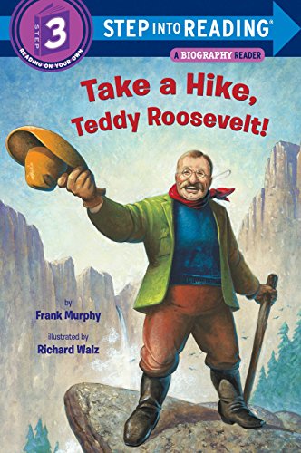 Take A Hike, Teddy Roosevelt! (Step Into Reading 3)