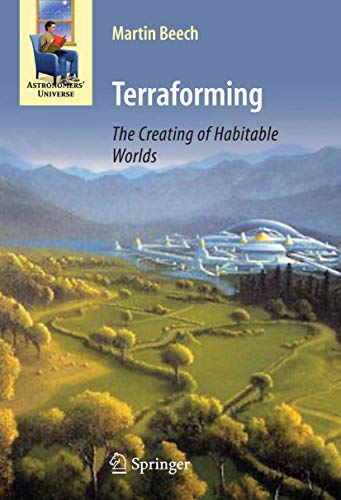 Terraforming: The Creating of Habitable Worlds (Astronomers' Universe)