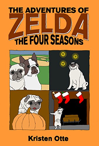 The Adventures of Zelda: The Four Seasons (Zelda Pug, #4) (English Edition)