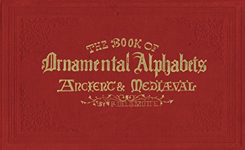 The Book of Ornamental Alphabets: Ancient & Mediaeval (English Edition)