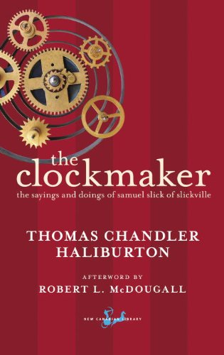 The Clockmaker: The Sayings and Doings of Samuel Slick of Slickville (New Canadian Library) (English Edition)