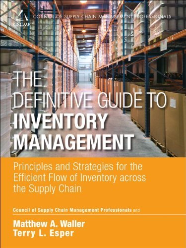 The Definitive Guide to Inventory Management: Principles and Strategies for the Efficient Flow of Inventory Across the Supply Chain (Council of Supply Chain Management Professionals) by CSCMP (15-Apr-2014) Hardcover
