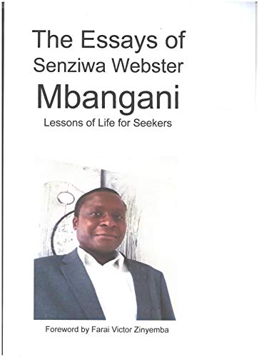 The Essays of Senziwa Webster Mbangani: Lessons of Life for Seekers (English Edition)