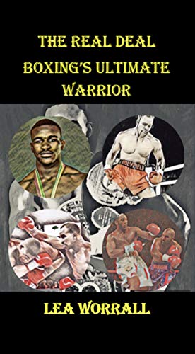 The Real Deal: Boxing's Ultimate Warrior (English Edition) The Real Deal: Boxing's Ultimate Warrior (English Edition)