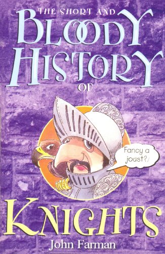 The Short And Bloody History Of Knights (English Edition)