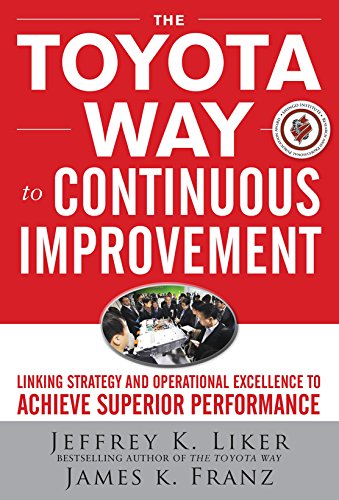 The Toyota Way to Continuous Improvement: Linking Strategy and Operational Excellence to Achieve Superior Performance (English Edition)