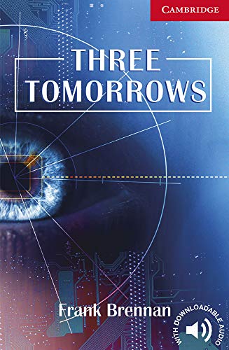 Three Tomorrows. Level 1 Beginner / Elementary. A1+. Cambridge English Readers.