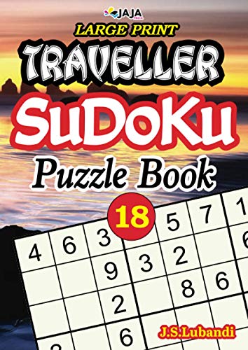 TRAVELLER SuDoKu Puzzle Book, 18 (LARGE PRINT) (Traveller Sudoku Series)