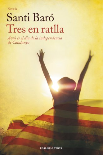 Tres en ratlla: Avui és el dia de la independència de Catalunya (Catalan Edition)