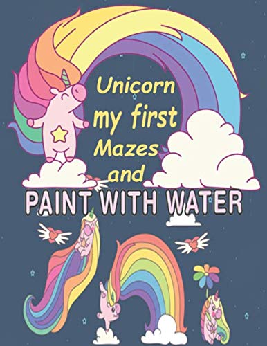 Unicorn My First Mazes And Paint With Water: for Girls  Activity Book for Kids Ages 4-12,A Fun ( activity books & coloring for kids )