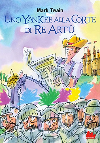 Uno yankee alla corte di Re Artù (Universale d'Avventure e d'Osservazioni) (Italian Edition)