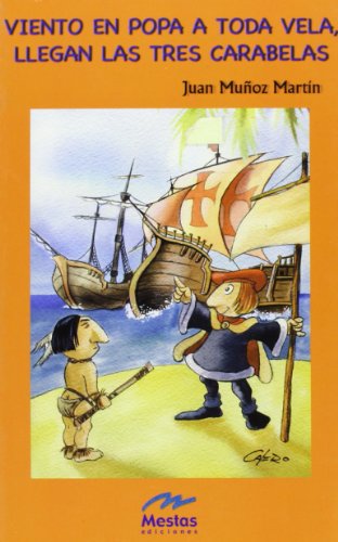 Viento en popa a toda vela, llegan las tres carabelas: 4 (Colección "Juan Muñoz") Viento en popa a toda vela, llegan las tres carabelas: 4 (Colección "Juan Muñoz")