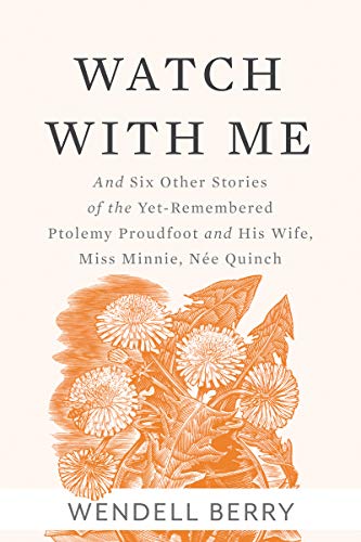 Watch With Me: and Six Other Stories of the Yet-Remembered Ptolemy Proudfoot and His Wife, Miss Minnie, Née Quinch (English Edition)