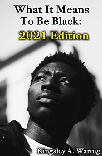 What It Means To Be Black: 2021 Edition (English Edition)