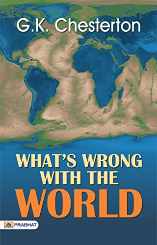 WHAT’S WRONG WITH THE WORLD (English Edition)