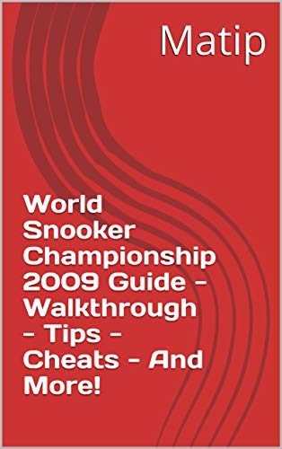 World Snooker Championship 2009 Guide - Walkthrough - Tips - Cheats - And More! (English Edition)