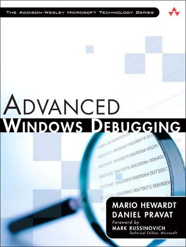 Advanced Windows Debugging: Developing and Administering Reliable, Robust, and Secure Software (Addison-Wesley Microsoft Technology)