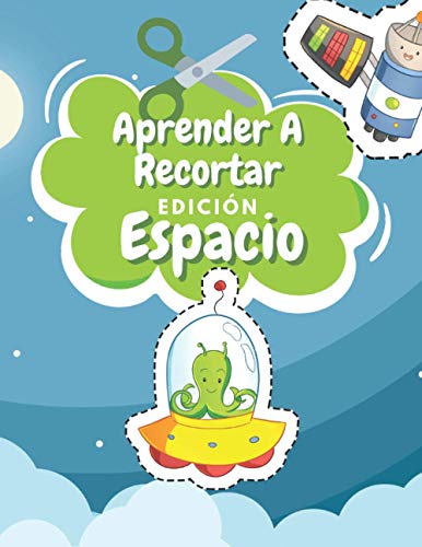 Aprender A Recortar Edición Espacio: Cuaderno De Actividades Preescolar - Libro Colorear Espacio - Recortar y Colorear