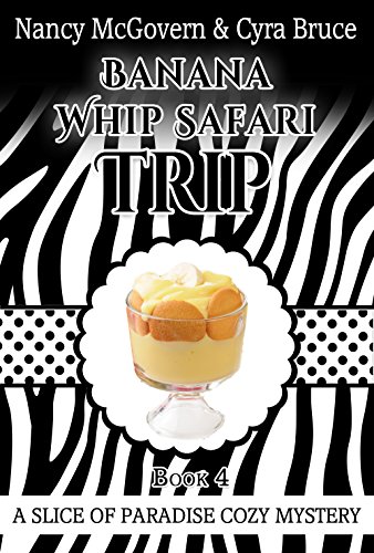 Banana Whip Safari Trip: A Culinary Cozy Mystery With A Delicious Recipe (Slice of Paradise Cozy Mysteries Book 4) (English Edition)