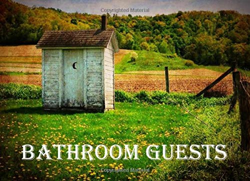 Bathroom Guests: A journal Gag Gift for home, cottage or apartment etc. Find out what people really do in the bathroom