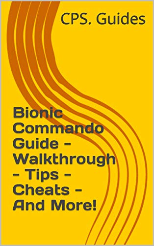 Bionic Commando Guide - Walkthrough - Tips - Cheats - And More! (English Edition)