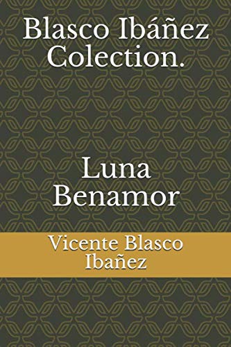 Blasco Ibáñez Colection. Luna Benamor