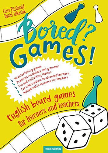 Bored? Games! English Board Games For Learners And Teacher Bored? Games! English Board Games For Learners And Teacher