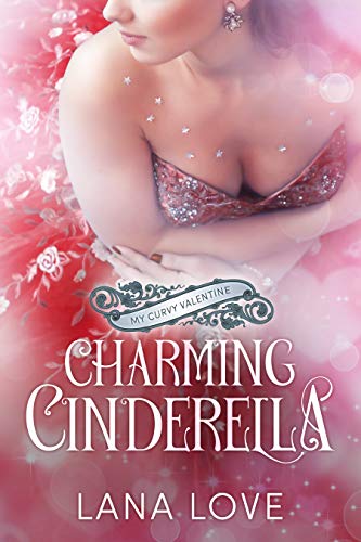 Charming Cinderella: A BBW & Boss Fairy Tale Valentine's Romance (My Curvy Valentine) (English Edition)