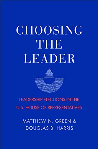 Choosing the Leader: Leadership Elections in the U.S. House of Representatives (English Edition)