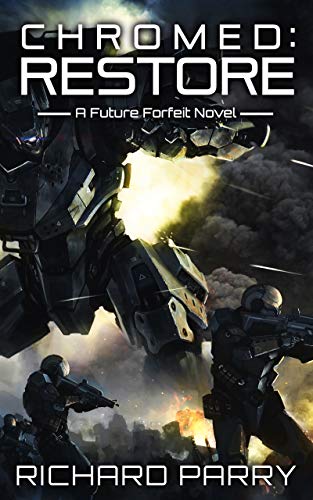 Chromed: Restore: A Cyberpunk Contingency (Future Forfeit Book 3) (English Edition)