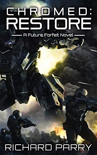 Chromed: Restore: A Cyberpunk Contingency (Future Forfeit Book 3) (English Edition)