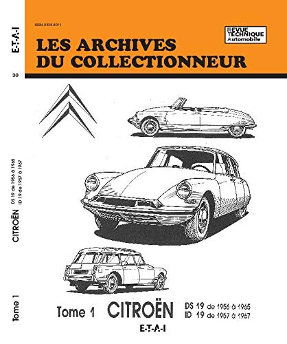 Citroën. - t01 - Citroën - tome 1 - ds 19 de 1956 a 1965, id 19 de 1957 a 1967: DS 19 de 1956 à 1965, ID 19 de 1957 à 1967 (Les archives du collectionneur)
