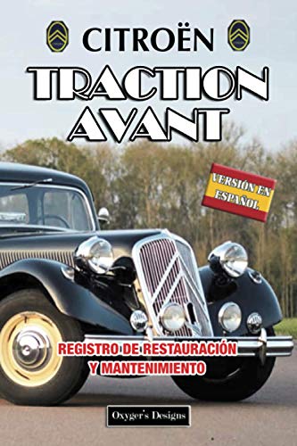 CITROËN TRACTION AVANT: REGISTRO DE RESTAURACIÓN Y MANTENIMIENTO (French cars Maintenance and Restoration books)