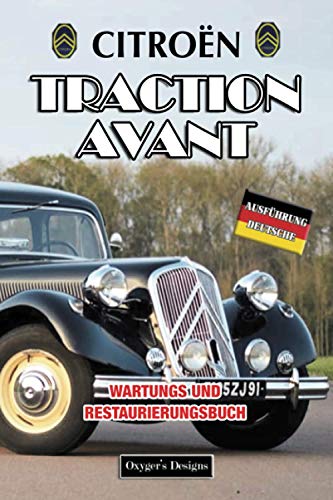 CITROËN TRACTION AVANT: WARTUNGS UND RESTAURIERUNGSBUCH (French cars Maintenance and Restoration books)